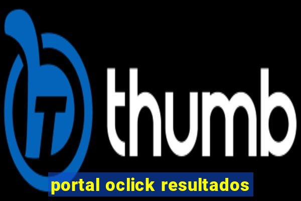 portal oclick resultados